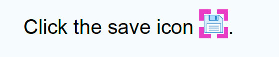 In text: Click the save icon. It is followed by a save icon image that is on the same line as the text. The icon image has a dotted pink border around it.