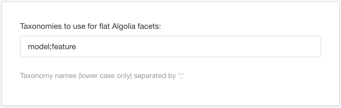 HTML5 Help Center Layout. Taxonomies to use for flat Algolia facets setting. The field contains model;feature
