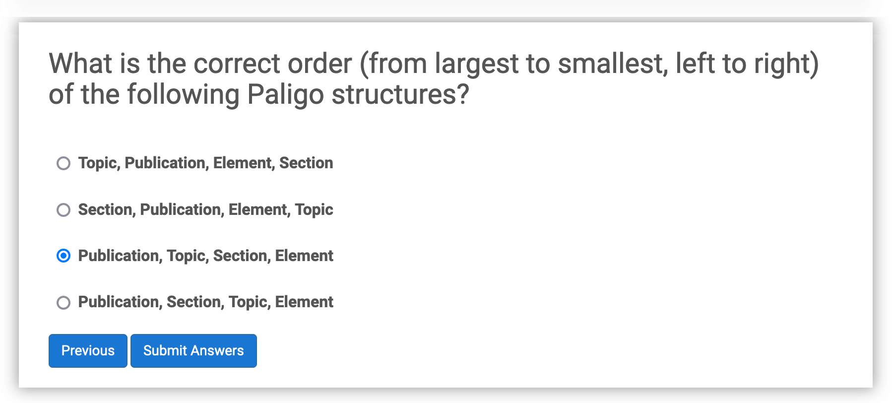 Multiple choice question. Each possible answer has a radio button. The user can only select one answer.