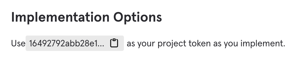 Implementation Options section in Mixpanel. It contains a project token that you can copy. You need to use the project token in Paligo.