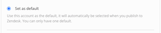 Zendesk multibrand publishing settings. The Set as default setting has a radio button. Use it to choose whether the selected account is the default for publishing.