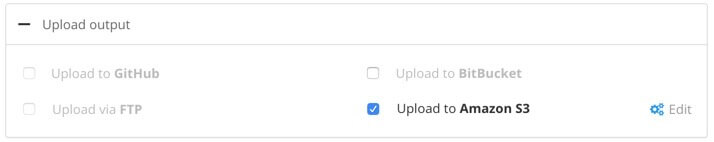 Upload output settings. There are settings for Upload to GitHub, Upload via FTP, Upload to Bitbucket. and Upload to AWS S3. Upload to AWS S3 is selected.