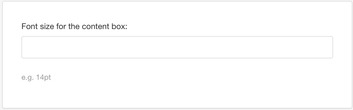Font size for the content box setting. It has a single field.