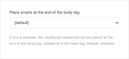 Place scripts at the end of the body tag layout setting. It has a dropdown menu with options for default, enable and disable.