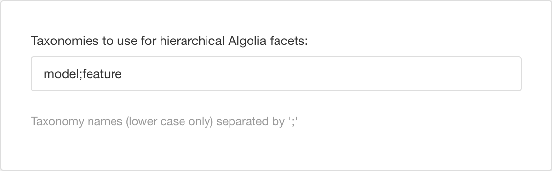 HTML5 Help Center Layout. Taxonomies to use for hierarchical Algolia facets setting. The field contains model;feature