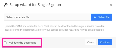 Setup wizard for Single Sign-on dialog. It has a field for uploading a metadata file and a Validate the document checkbox. The checkbox is highlighted and the box is unchecked.