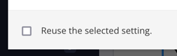 Reuse the selected setting checkbox on the Copy settings dialog. The checkbox is clear (not checked).