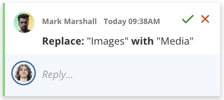 A suggestion comment. It shows the action taken by a contributor who made a suggestion. In this case, they replaced the word images with the word media. There is a check mark and a cross to accept or reject the suggestion.