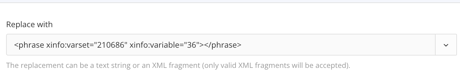 Replace tab in advanced search. There is a Replace with field. A user has pasted the xml for a phrase element that references a variable set and variable in the field.