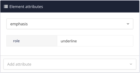 Element attributes side panel. The emphasis element is selected and it has been given a role attribute with the value set to underline.