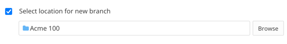 Select location for new branch box. It is checked and Paligo shows a field with a browse button that you can use to choose the folder.