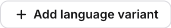 251209_Add_Language_Variant_Button.png