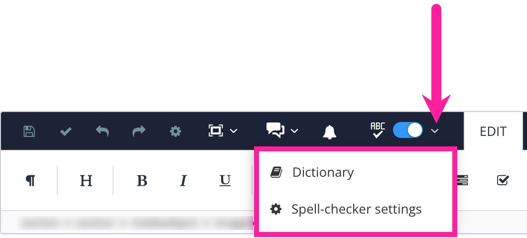 The Paligo editor toolbar. The arrow icon next to the spelling feature icon is highlighted to show you should select it. There is a drop-down menu showing the options dictionary and spell-checker settings.