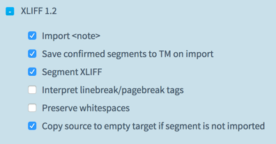 XLIFF 1.2 settings for translation software. Import note is checked. Save confirmed segments to TM on import is checked. Segment XLIFF is checked. Interpret linebreak/pagebreak tags is not checked. Preserve whitespaces is not checked. Copy source to empty target if segment is not imported is checked.